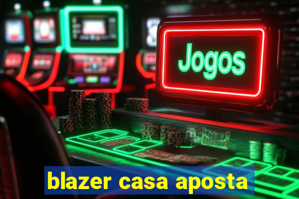 blazer casa aposta